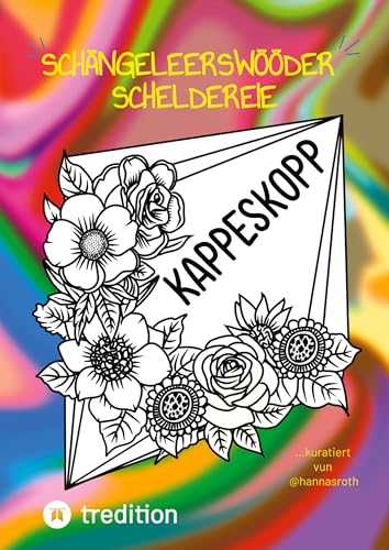 Schängeleerswööder-Scheldereie bzw. Kölsches Schimpfwörter Malbuch: kuratiert von @hannasroth von tredition