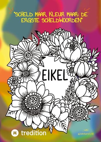 "Scheld maar, Kleur maar: De Ergste Scheldwoorden" Kleurboek voor volwassenen: van @hannasroth (Inkleuren met @hannasroth) von @hannasroth