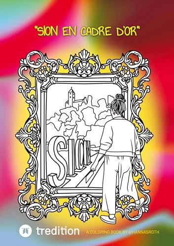 Sion en Cadre d’Or (Valais): A Coloring Book by @hannasroth von @hannasroth