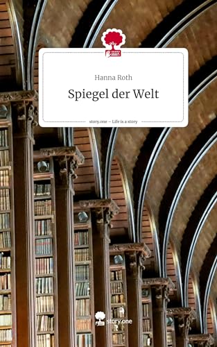 Spiegel der Welt. Life is a Story - story.one von Books on Demand