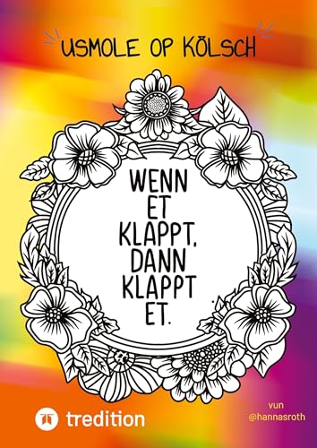 Usmole op KÖLSCH - Das KÖLSCHE Malbuch: vun @hannasroth (Usmole op Kölsch met @hannasroth) von @hannasroth