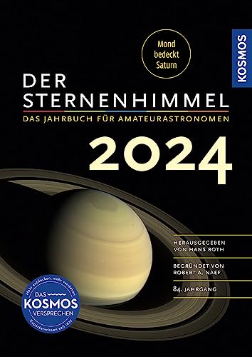Der Sternenhimmel 2024: Das Jahrbuch für Amateurastronomen - mit umfangreichem Astrokalender für jeden Tag von Kosmos