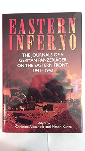 Eastern Inferno: The Journals of a German Panzerjäger on the Eastern Front, 1941-43