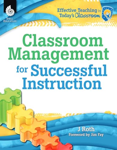 Classroom Management for Successful Instruction (Effective Teaching in Today's Classroom) von Shell Education Pub