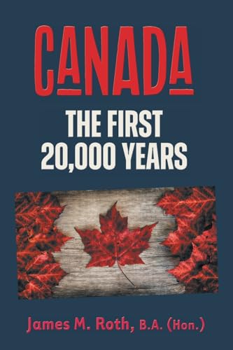 Canada: The First 20,000 Years von FriesenPress