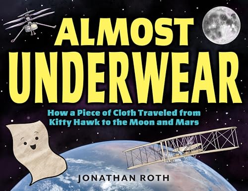 Almost Underwear: How a Piece of Cloth Traveled from Kitty Hawk to the Moon and Mars von Christy Ottaviano Books