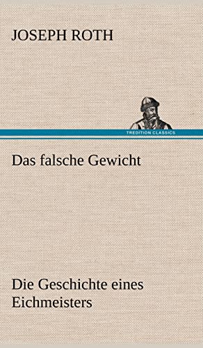 Das falsche Gewicht: Die Geschichte eines Eichmeisters Das falsche Gewicht: Die Geschichte eines Eichmeisters von tredition