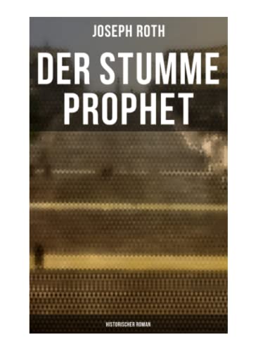 Der stumme Prophet: Historischer Roman von Musaicum Books
