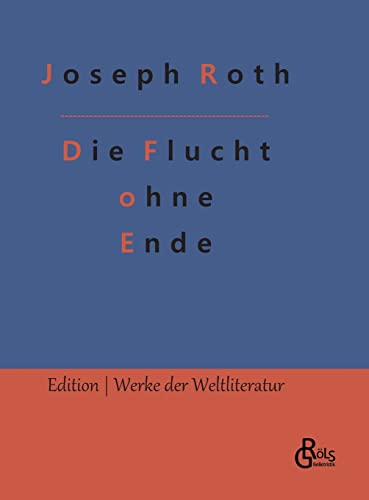 Die Flucht ohne Ende (Edition Werke der Weltliteratur - Hardcover) von Gröls Verlag