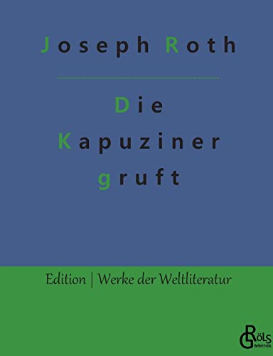 Die Kapuzinergruft (Edition Werke der Weltliteratur) von Gröls Verlag