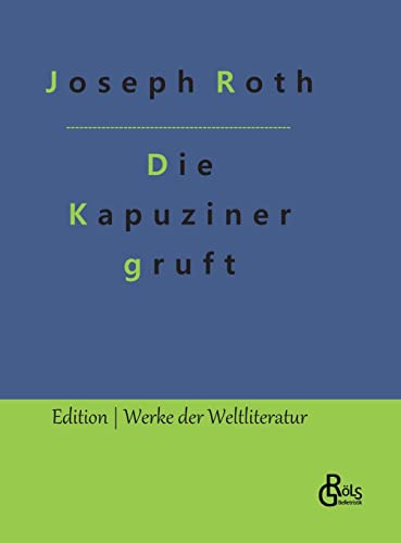 Die Kapuzinergruft (Edition Werke der Weltliteratur - Hardcover) von Gröls Verlag