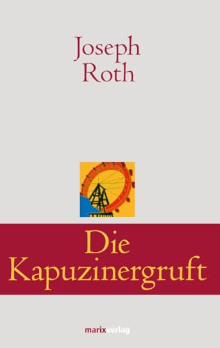 Die Kapuzinergruft: Roman (Klassiker der Weltliteratur)