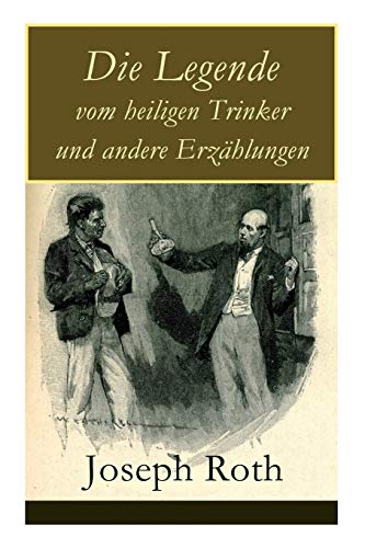 Die Legende vom heiligen Trinker und andere Erzählungen: Die Geschichte einer Liebe + Stationschef Fallmerayer + Der stumme Prophet + Ein Kapitel Revolution + Der Leviathan Die Legende vom heiligen Trinker und andere Erzählungen: Die Geschichte einer Liebe + Stationschef Fallmerayer + Der stumme Prophet + Ein Kapitel Revolution + Der Leviathan