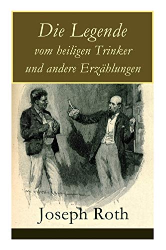 Die Legende vom heiligen Trinker und andere Erzählungen: Die Geschichte einer Liebe + Stationschef Fallmerayer + Der stumme Prophet + Ein Kapitel Revolution + Der Leviathan