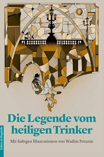 Die Legende vom heiligen Trinker: Mit farbigen Illustrationen von Wadim Petunin (Edition de Bagatelle/Literarische Etüden: Kleine Texte der Weltliteratur) von Frölich & Kaufmann