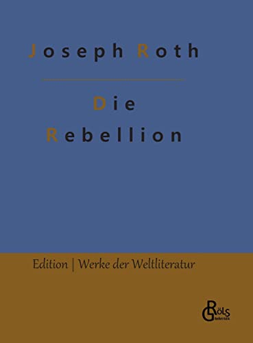 Die Rebellion (Edition Werke der Weltliteratur - Hardcover) von Gröls Verlag