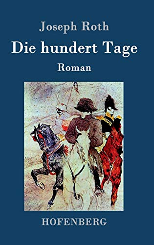 Die hundert Tage: Roman von Hofenberg