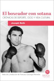 El boxeador con sotana: Crónicas de deporte, ocio y vida cultural von Báltica Editorial