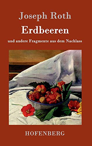 Erdbeeren: und andere Fragmente aus dem Nachlass von Hofenberg
