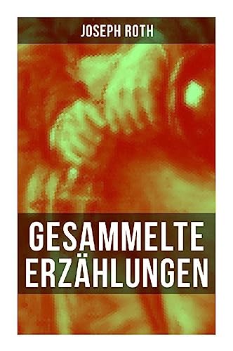 Gesammelte Erzählungen von Joseph Roth von Musaicum Books