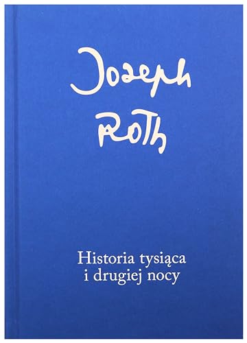 Historia tysiaca i drugiej nocy (JOSEPH ROTH. DZIEŁA ZEBRANE) von Austeria