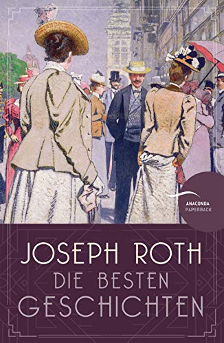 Joseph Roth - Die besten Geschichten Joseph Roth - Die besten Geschichten