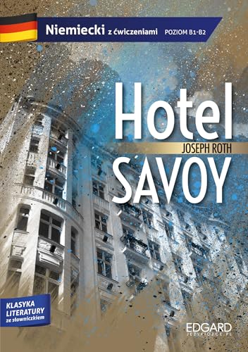 Joseph Roth Hotel Savoy Adaptacja klasyki z ćwiczeniami Joseph Roth Hotel Savoy Adaptacja klasyki z ćwiczeniami