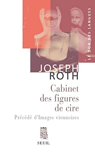 Le Cabinet des figures de cire, précédé d' Images viennoises: Esquisses et portraits Le Cabinet des figures de cire, précédé d' Images viennoises: Esquisses et portraits von Seuil