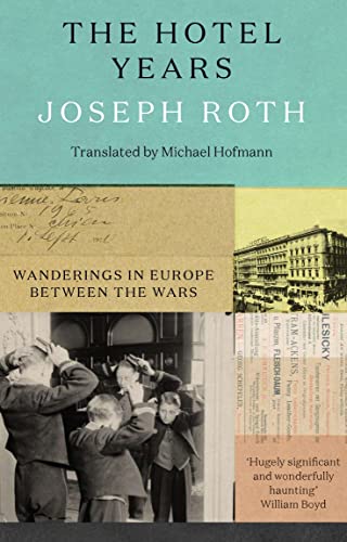 The Hotel Years: Wanderings in Europe between the Wars von Granta Books