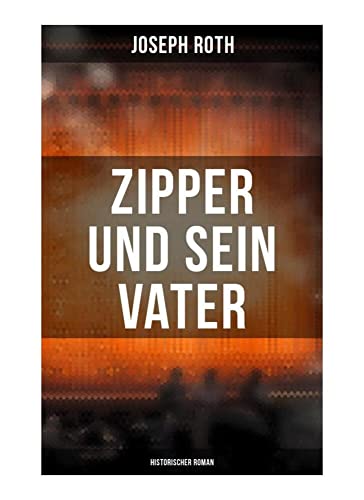 Zipper und sein Vater: Historischer Roman Zipper und sein Vater: Historischer Roman von Musaicum Books
