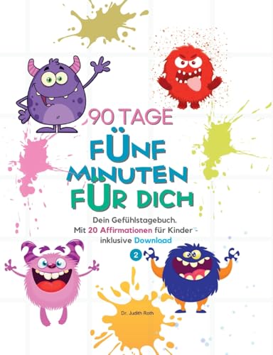 90 Tage - Fünf Minuten für dich: Dein Gefühlstagebuch. Mit 20 Affirmationen für Kinder - inklusive Download von Books on Demand