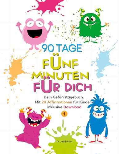 90 Tage - Fünf Minuten für dich: Dein Gefühlstagebuch. Mit 20 Affirmationen für Kinder - inklusive Download