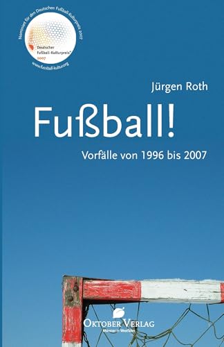 Fußball!: Vorfälle von 1996 bis 2007. Mit einem Grußwort von Günther Koch und dem Hörspiel "Das langsame Erschlaffen der Kräfte" von Ror Wolf und Jürgen Roth Fußball!: Vorfälle von 1996 bis 2007. Mit einem Grußwort von Günther Koch und dem Hörspiel "Das langsame Erschlaffen der Kräfte" von Ror Wolf und Jürgen Roth