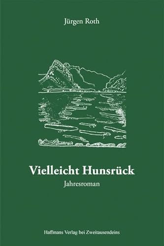 Vielleicht Hunsrück: Jahresroman (Haffmans Verlag bei Zweitausendeins)
