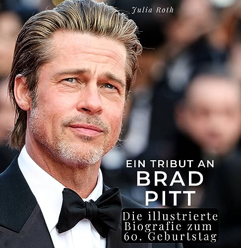 Ein Tribut an Brad Pitt: Die illustrierte Biografie zum 60. Geburtstag