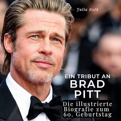 Ein Tribut an Brad Pitt: Die illustrierte Biografie zum 60. Geburtstag von 27Amigos