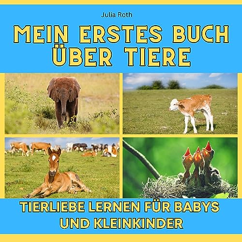 Mein erstes Buch über Tiere: Tierliebe lernen für Babys