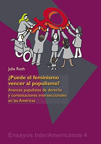 ¿Puede el feminismo vencer al populismo?: Avances populistas de derecha y contestaciones interseccionales en las Américas von Kipu