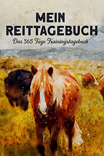 Mein Reittagebuch - Das 365 Tage Trainingstagebuch: für Reiter zum Eintragen des Trainingsfortschritts von Independently published