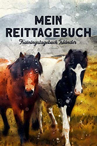 Mein Reittagebuch - Trainingstagebuch Isländer: Zum Eintragen der Trainingsfortschritte von Pferd und Reiter