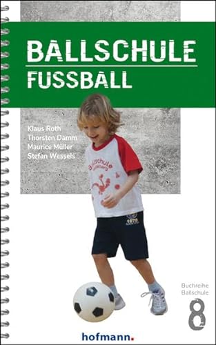 Ballschule Fußball (Reihe Ballschule) von Hofmann-Verlag GmbH & Co. KG