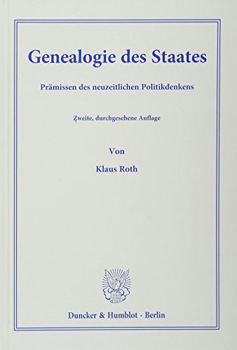 Genealogie des Staates.: Prämissen des neuzeitlichen Politikdenkens. (Beiträge zur Politischen Wissenschaft)