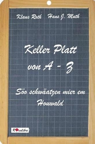 Keller Platt von A-Z: Söo schwäatzen mier im Houwald
