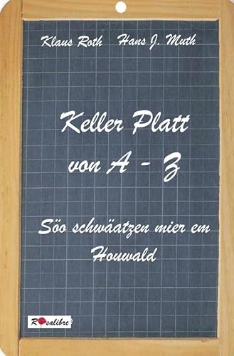 Keller Platt von A-Z: Söo schwäatzen mier im Houwald