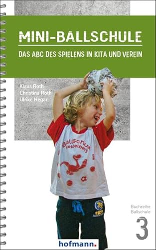 Mini-Ballschule: Das ABC des Spielens in Kita und Verein (Reihe Ballschule) von Hofmann-Verlag GmbH & Co. KG