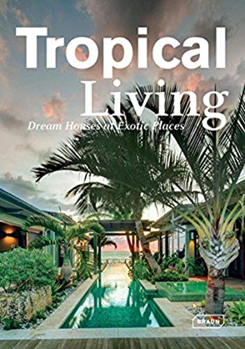 Tropical Living: Dream Houses at Exotic Places (Dreaming of) von Roli Books