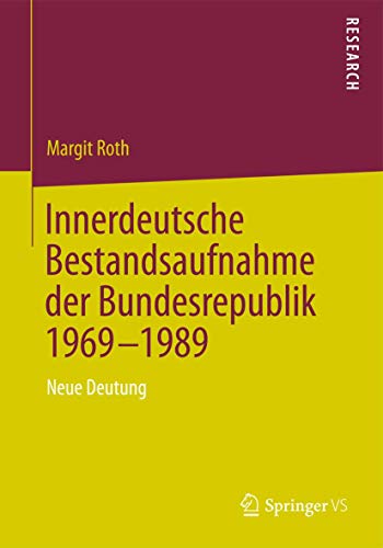 Innerdeutsche Bestandsaufnahme der Bundesrepublik 1969-1989: Neue Deutung