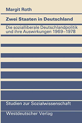Zwei Staaten in Deutschland: Die sozialliberale Deutschlandpolitik und ihre Auswirkungen 1969-1978 (Studien zur Sozialwissenschaft) (German Edition) (Studien zur Sozialwissenschaft, 50, Band 50) von VS Verlag für Sozialwissenschaften