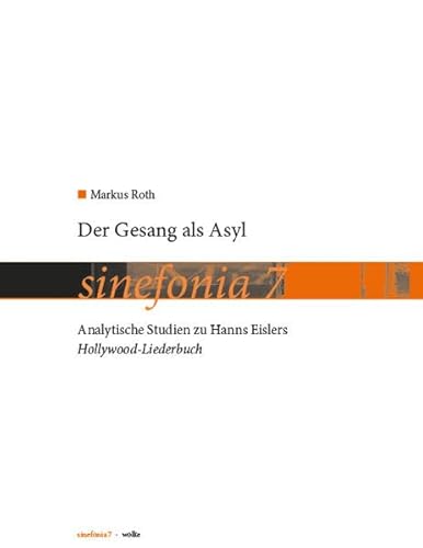 Der Gesang als Asyl: Analytische Studien zu Hanns Eislers Hollywood-Liederbuch (sinefonia)