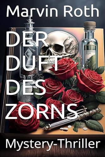 Der Duft des Zorns: Mystery-Thriller von Independently published